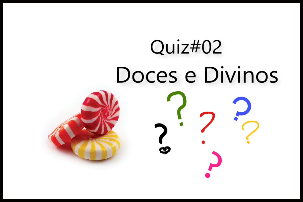 Quiz#02: Doces e Divinos quiz02